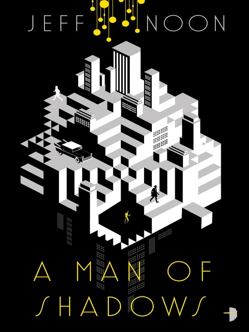 Title details for A Man of Shadows by Jeff Noon - Available